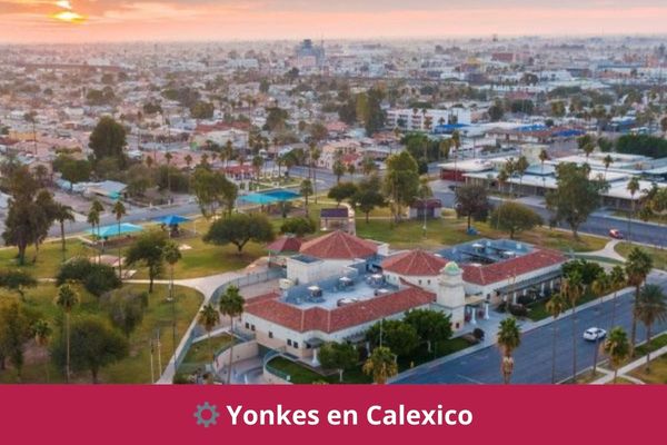 Yonkes en Calexico, CA